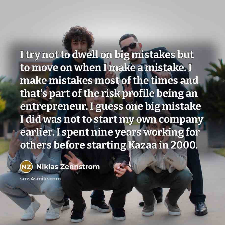 “I try not to dwell on big mistakes but to…” quote by Niklas Zennstrom