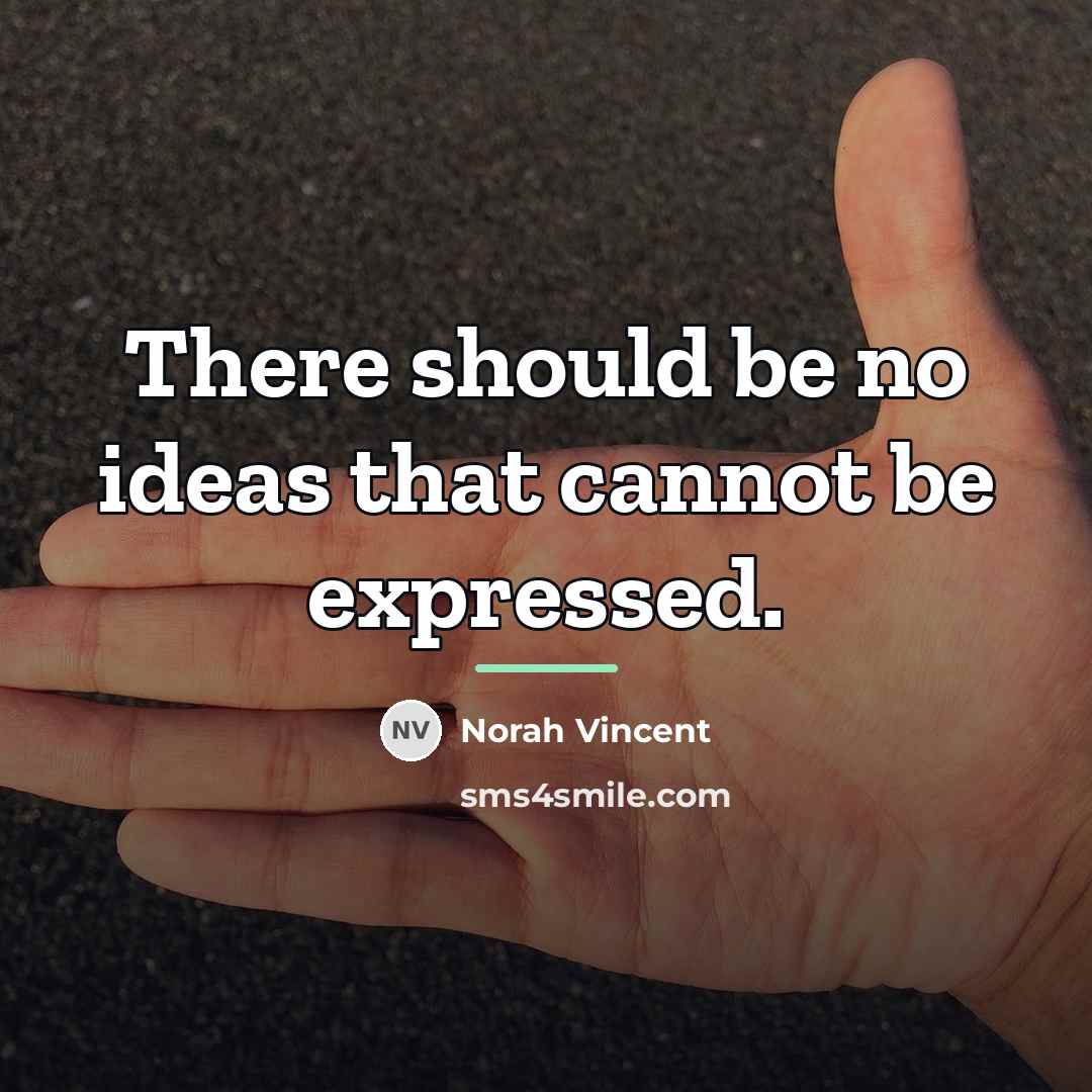 “There should be no ideas that cannot be expressed.…” quote by Norah Vincent