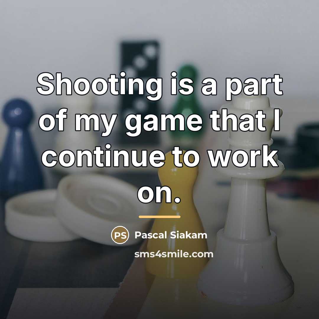 “Shooting is a part of my game that I continue…” quote by Pascal Siakam