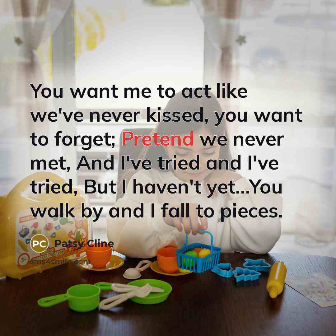 “You want me to act like we've never kissed, you…” quote by Patsy Cline