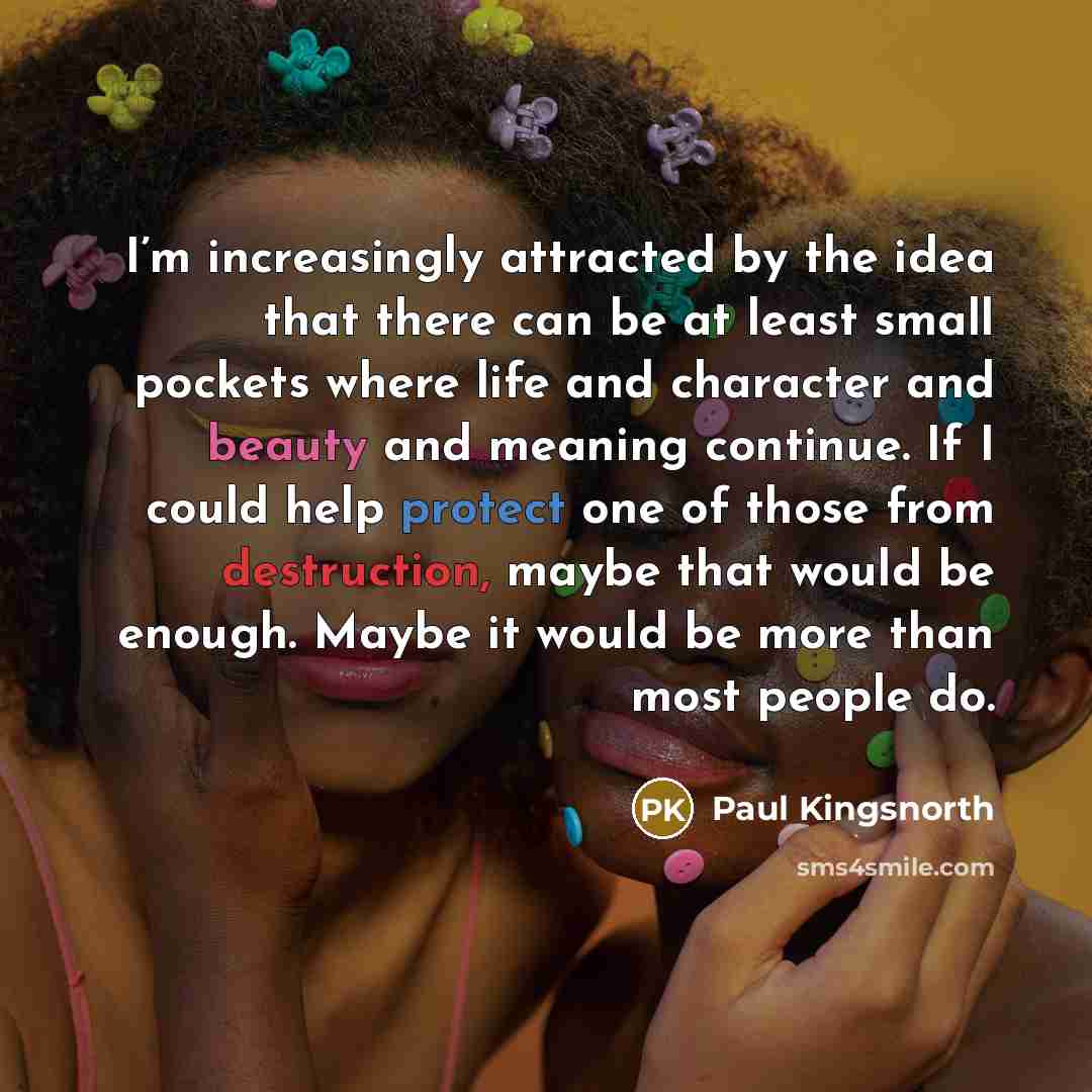 “I’m increasingly attracted by the idea that there can be…” quote by Paul Kingsnorth