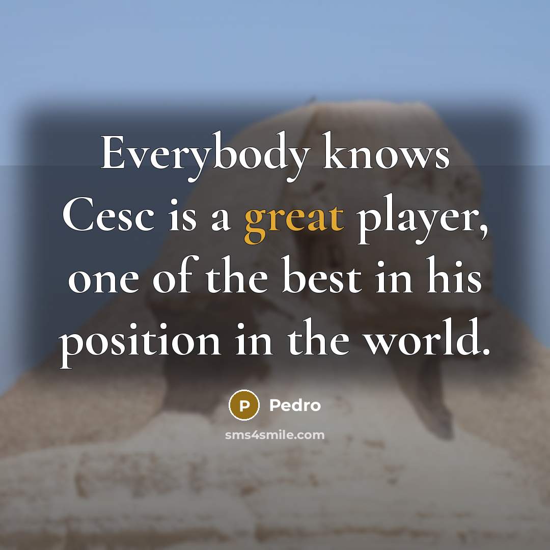 “Everybody knows Cesc is a great player, one of the…” quote by Pedro