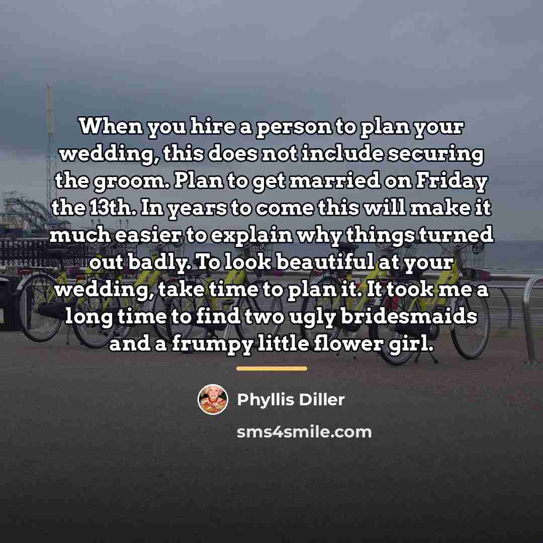 “When you hire a person to plan your wedding, this…” quote by Phyllis Diller