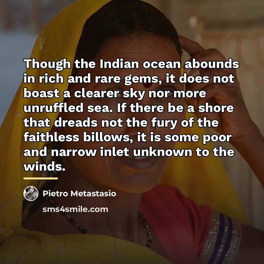 “Though the Indian ocean abounds in rich and rare gems,…” quote by Pietro Metastasio