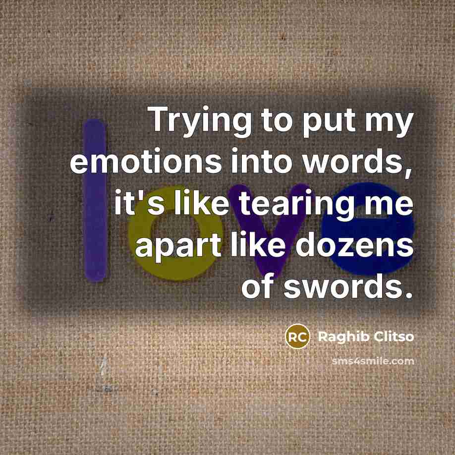 “Trying to put my emotions into words, it's like tearing…” quote by Raghib Clitso