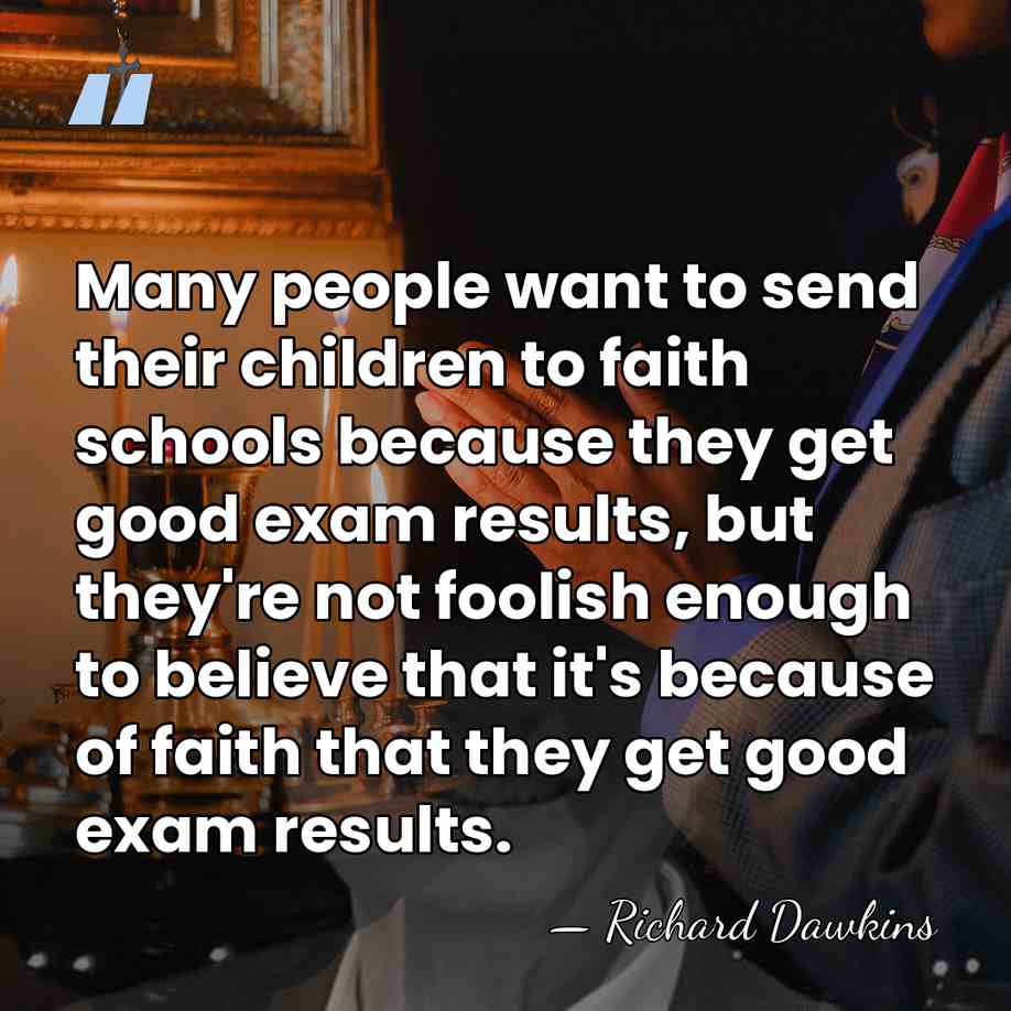 Many people want to send their children to faith schools because they&hellip; - Richard Dawkins
