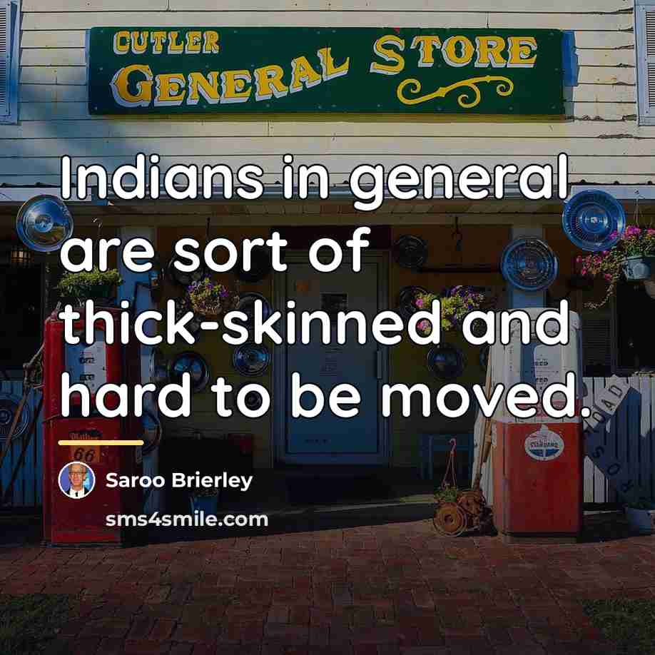 “Indians in general are sort of thick-skinned and hard to…” quote by Saroo Brierley