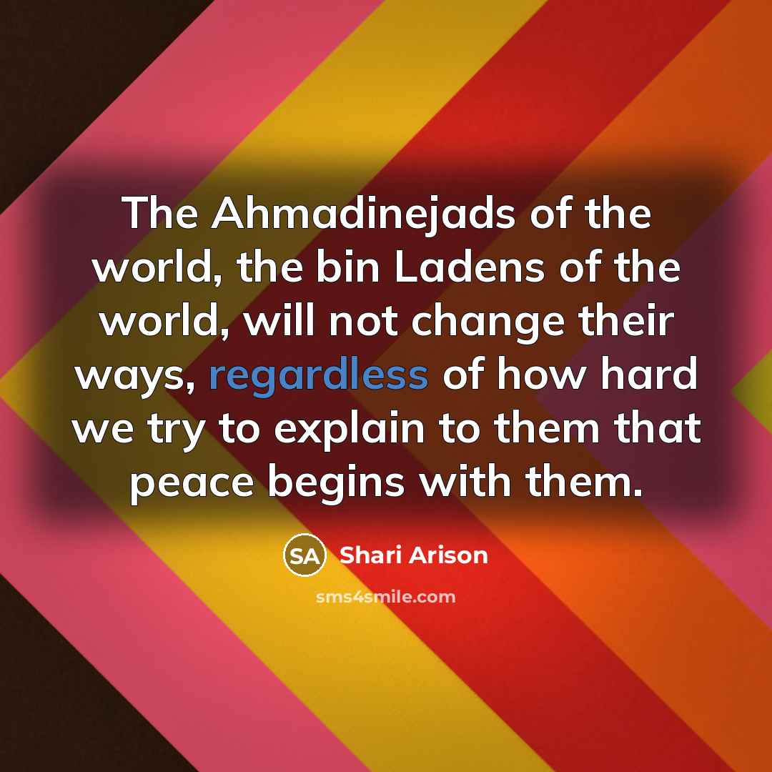 “The Ahmadinejads of the world, the bin Ladens of the…” quote by Shari Arison