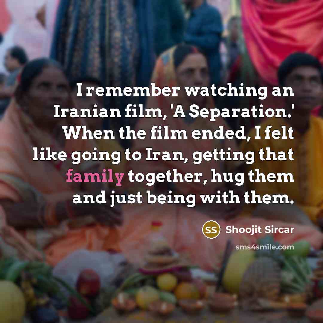 “I remember watching an Iranian film, 'A Separation.' When the…” quote by Shoojit Sircar
