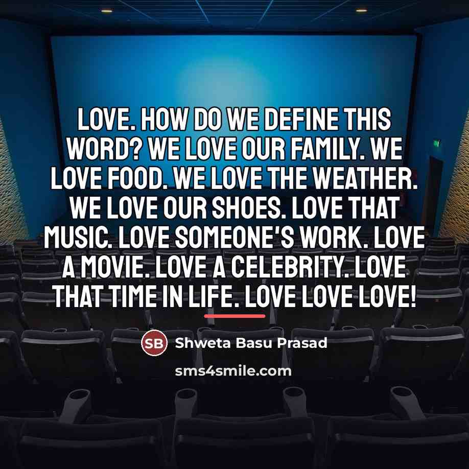 “Love. How do we define this word? We love our…” quote by Shweta Basu Prasad