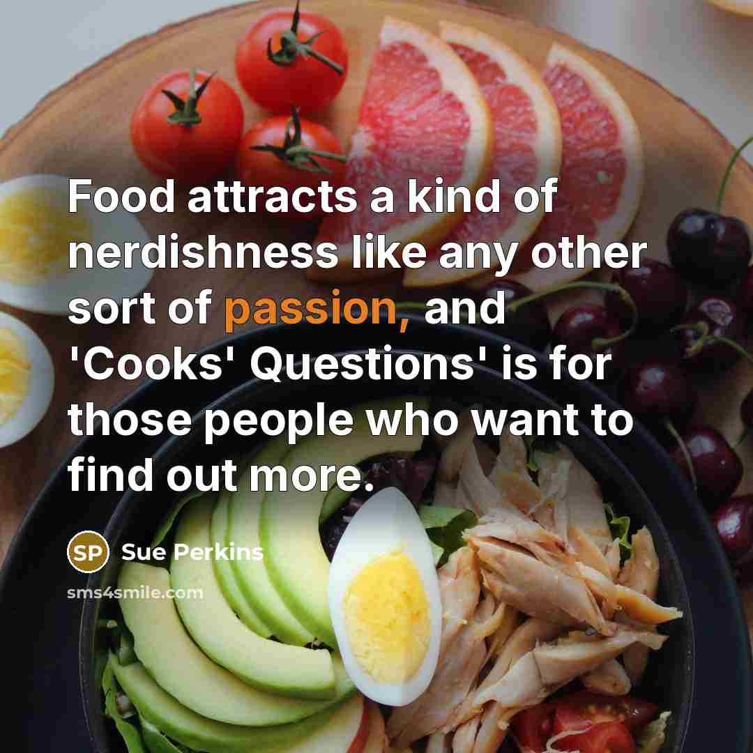 “Food attracts a kind of nerdishness like any other sort…” quote by Sue Perkins
