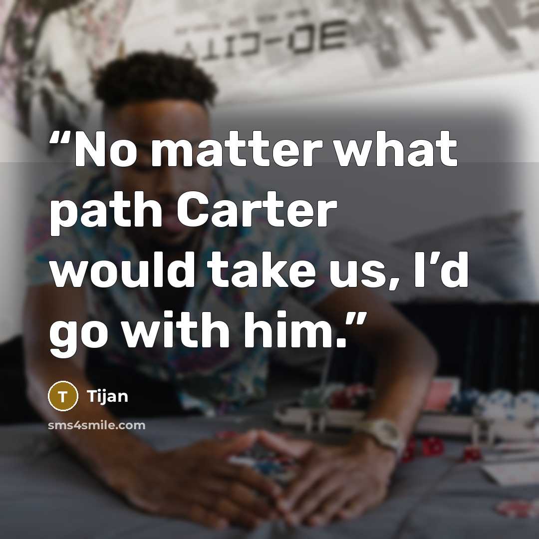 “No matter what path Carter would take us, I’d go with him.” quote by Tijan