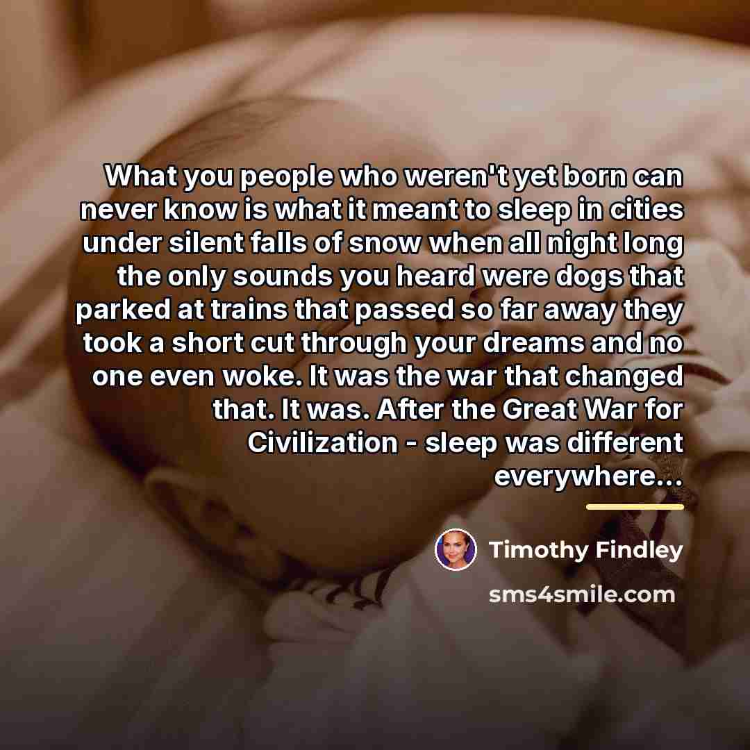 “What you people who weren't yet born can never know…” quote by Timothy Findley