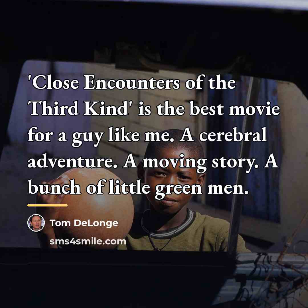 “'Close Encounters of the Third Kind' is the best movie…” quote by Tom DeLonge