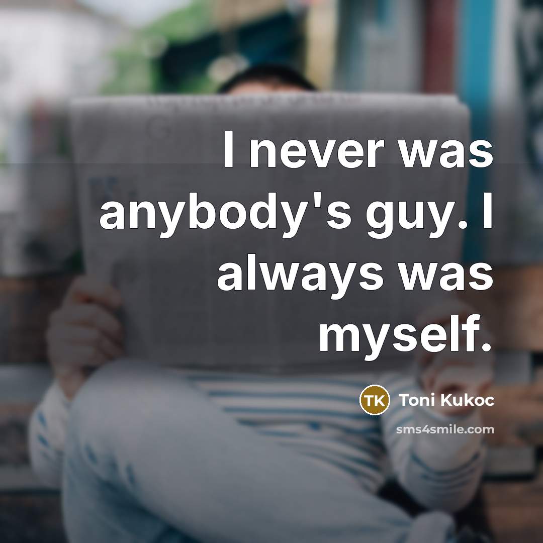 “I never was anybody's guy. I always was myself.…” quote by Toni Kukoc