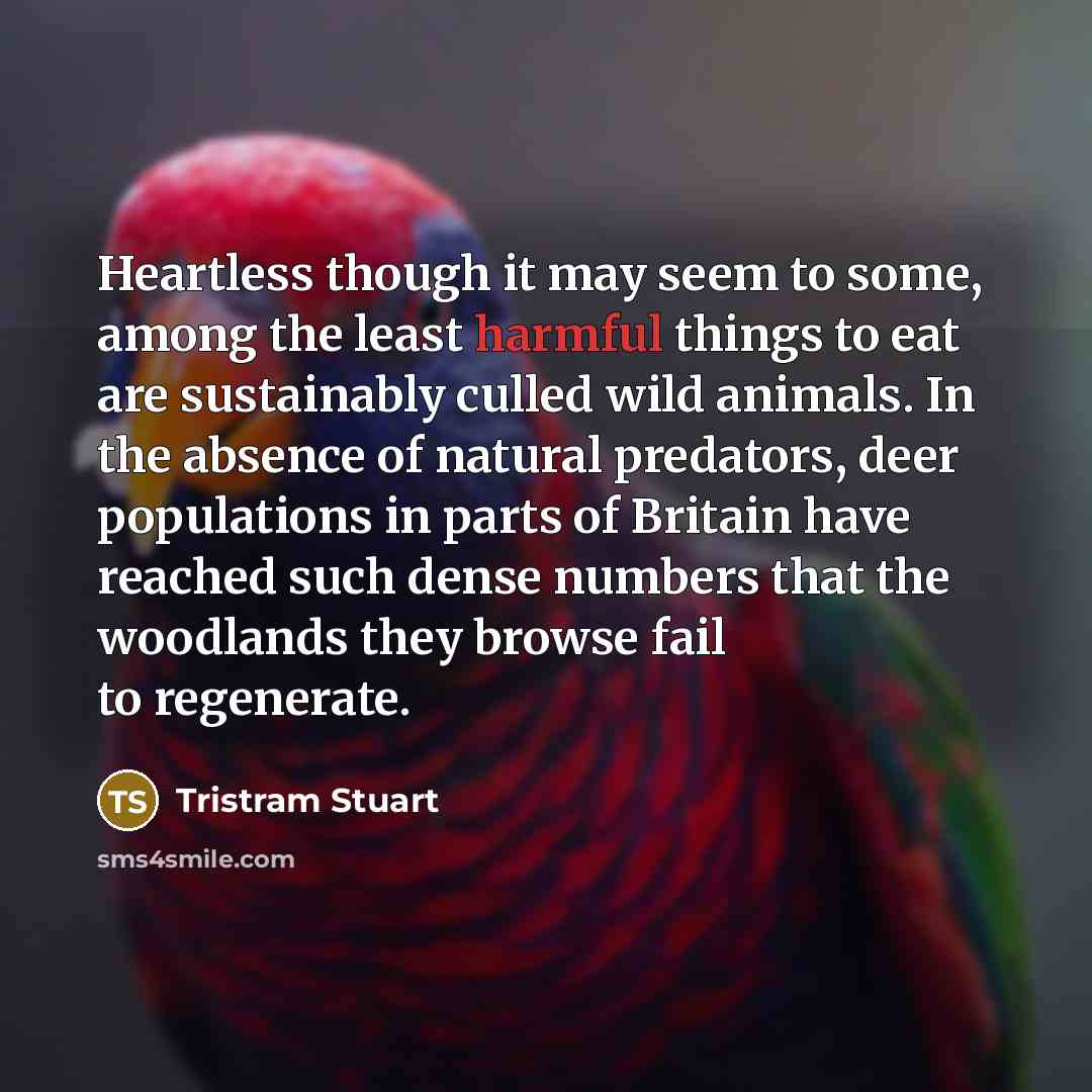 “Heartless though it may seem to some, among the least…” quote by Tristram Stuart
