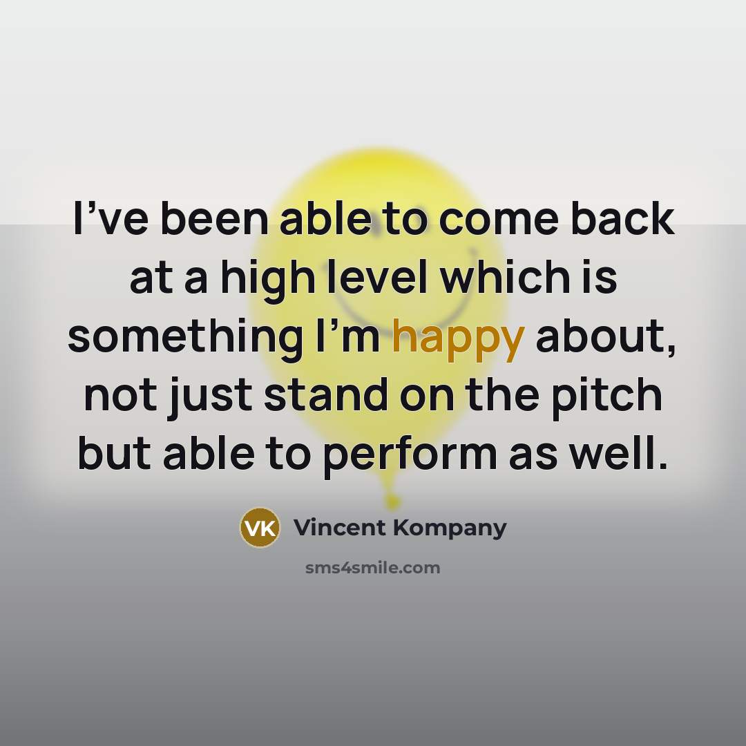 “I've been able to come back at a high level…” quote by Vincent Kompany