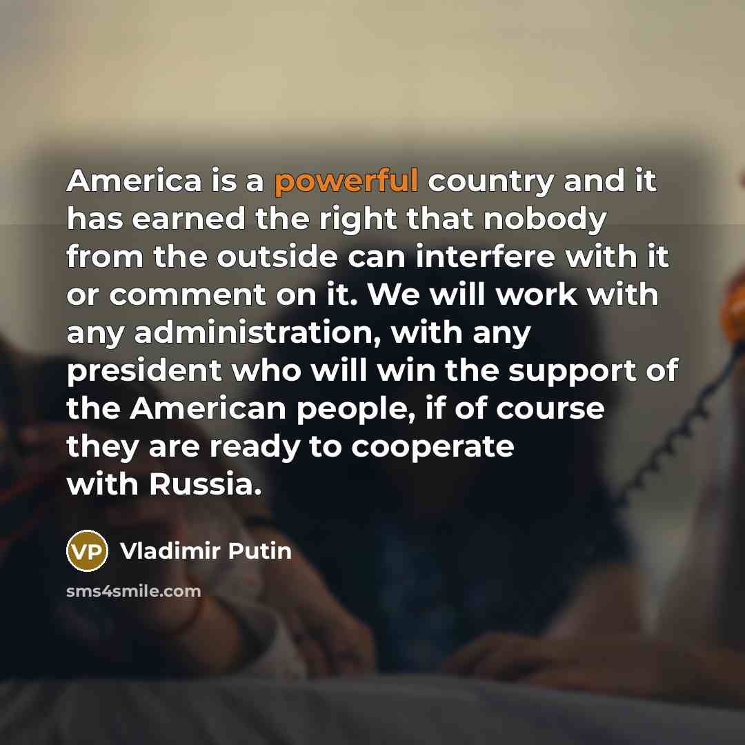 “America is a powerful country and it has earned the…” quote by Vladimir Putin