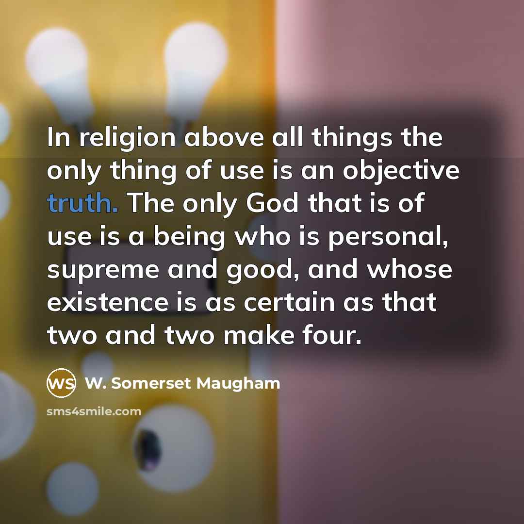 “In religion above all things the only thing of use…” quote by W. Somerset Maugham