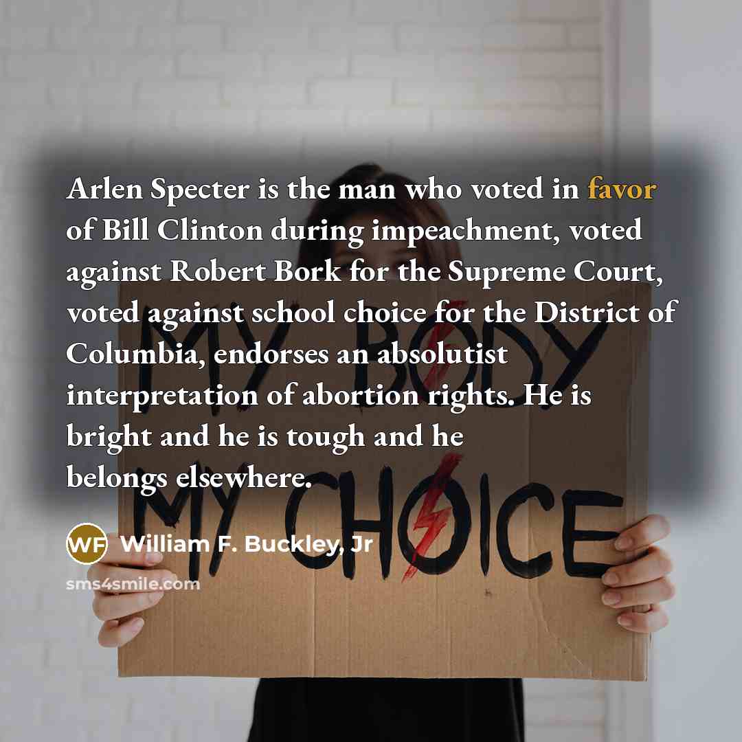 “Arlen Specter is the man who voted in favor of…” quote by William F. Buckley, Jr