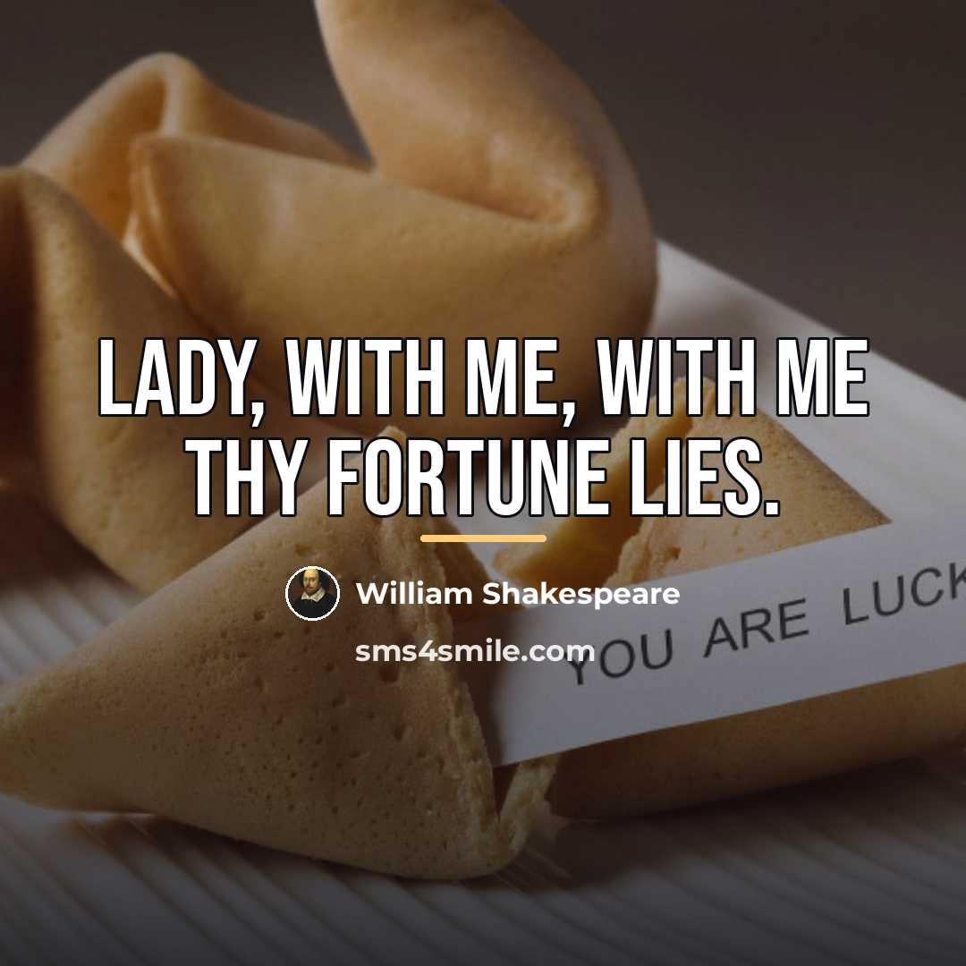 “Lady, with me, with me thy fortune lies.…” quote by William Shakespeare