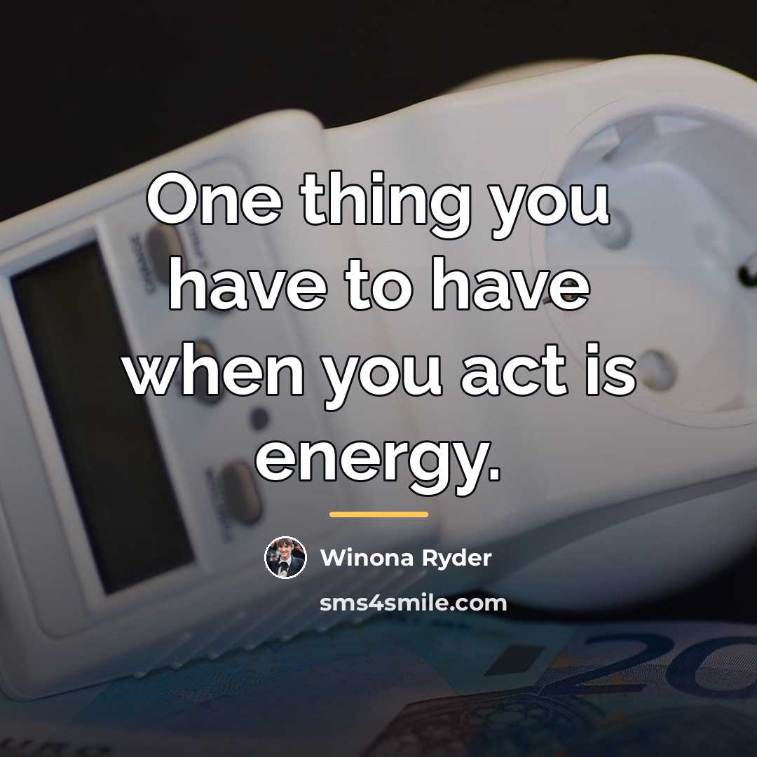 “One thing you have to have when you act is…” quote by Winona Ryder