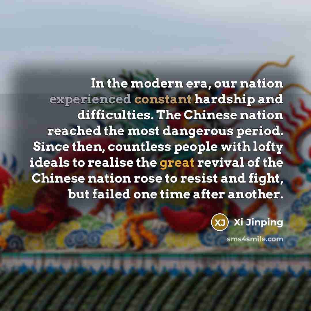 “In the modern era, our nation experienced constant hardship and…” quote by Xi Jinping