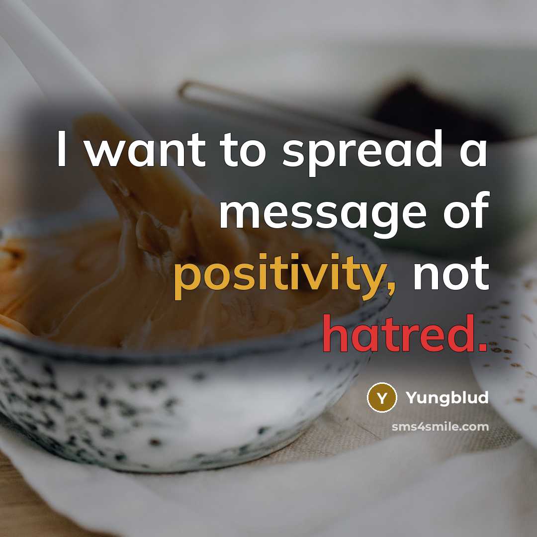 “I want to spread a message of positivity, not hatred.…” quote by Yungblud