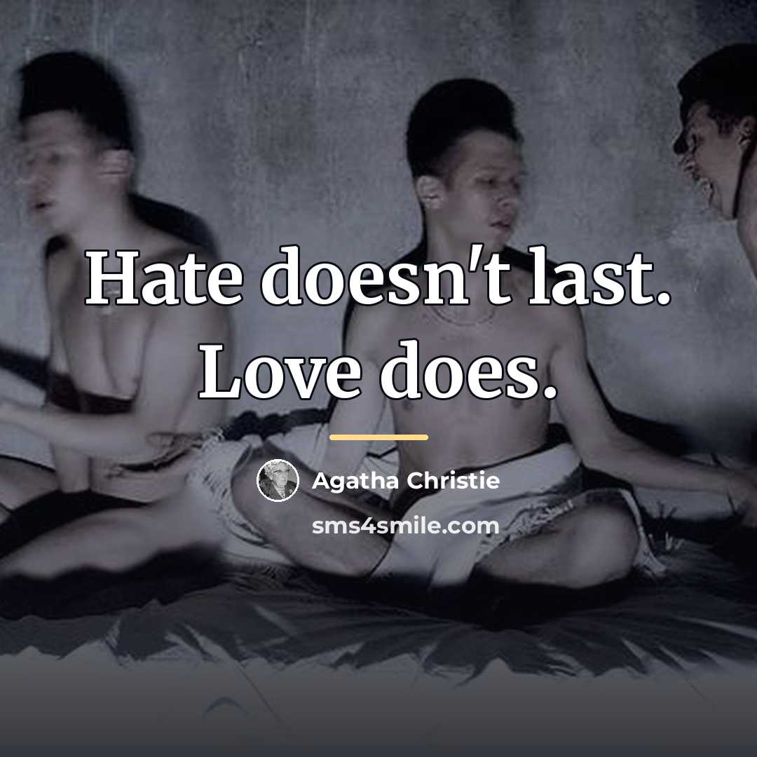 “Hate doesn't last. Love does.…” quote by Agatha Christie