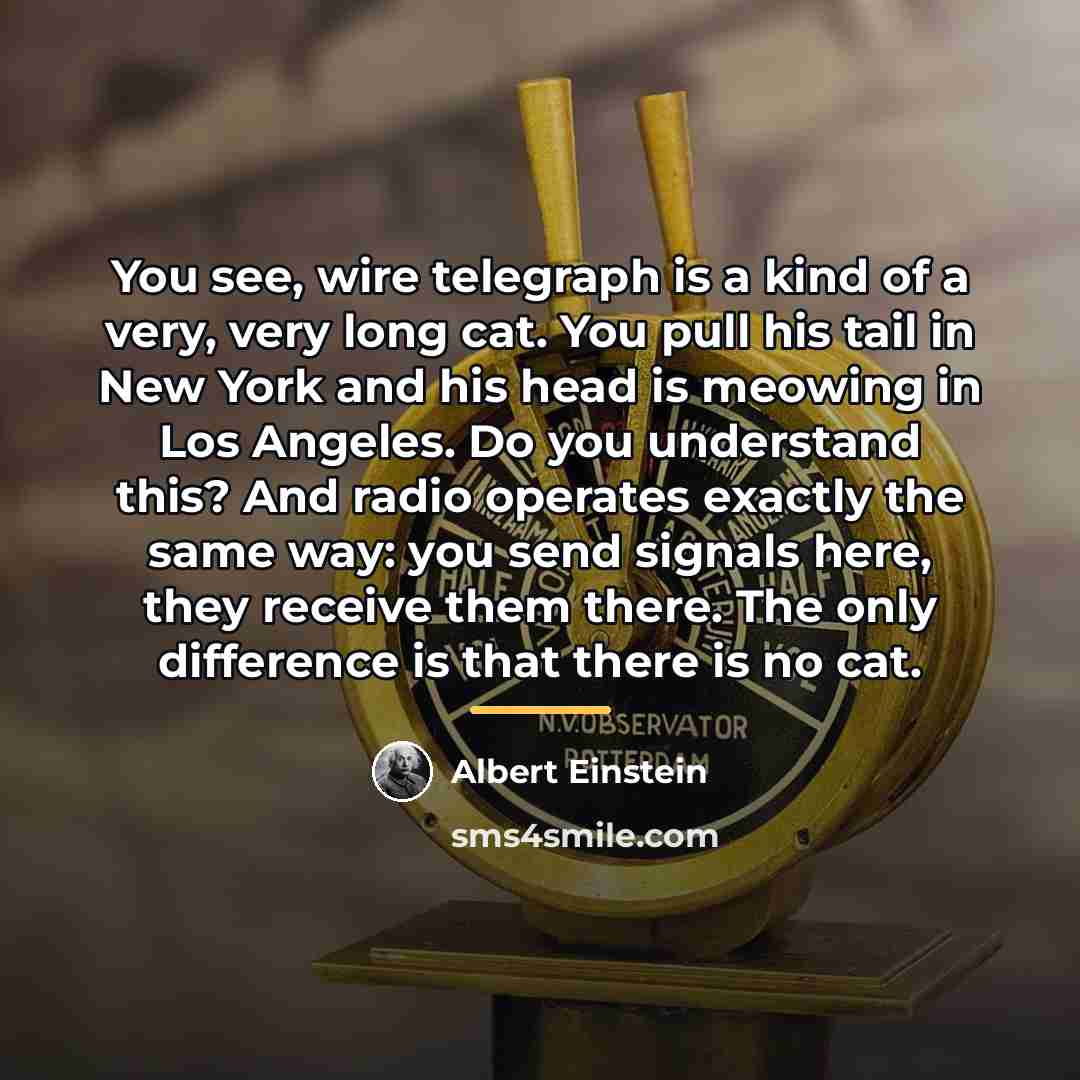 “You see, wire telegraph is a kind of a very,…” quote by Albert Einstein