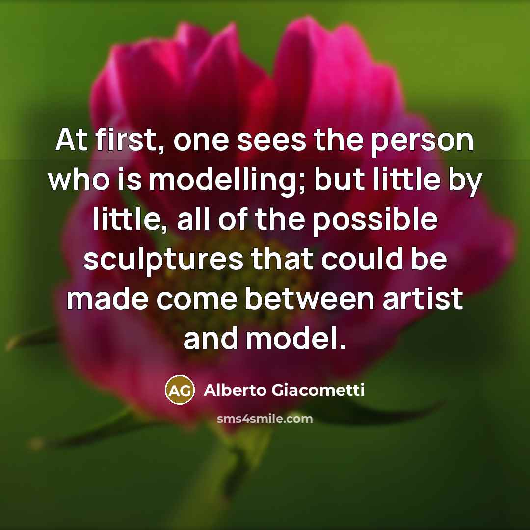“At first, one sees the person who is modelling; but…” quote by Alberto Giacometti