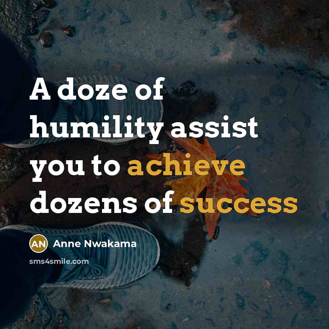 “A doze of humility assist you to achieve dozens of…” quote by Anne Nwakama