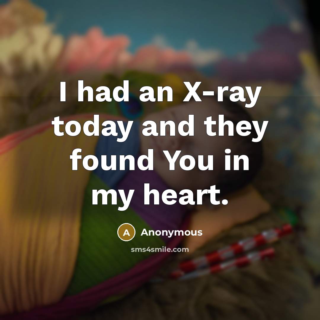 “I had an X-ray today and they found You in…” quote by Anonymous
