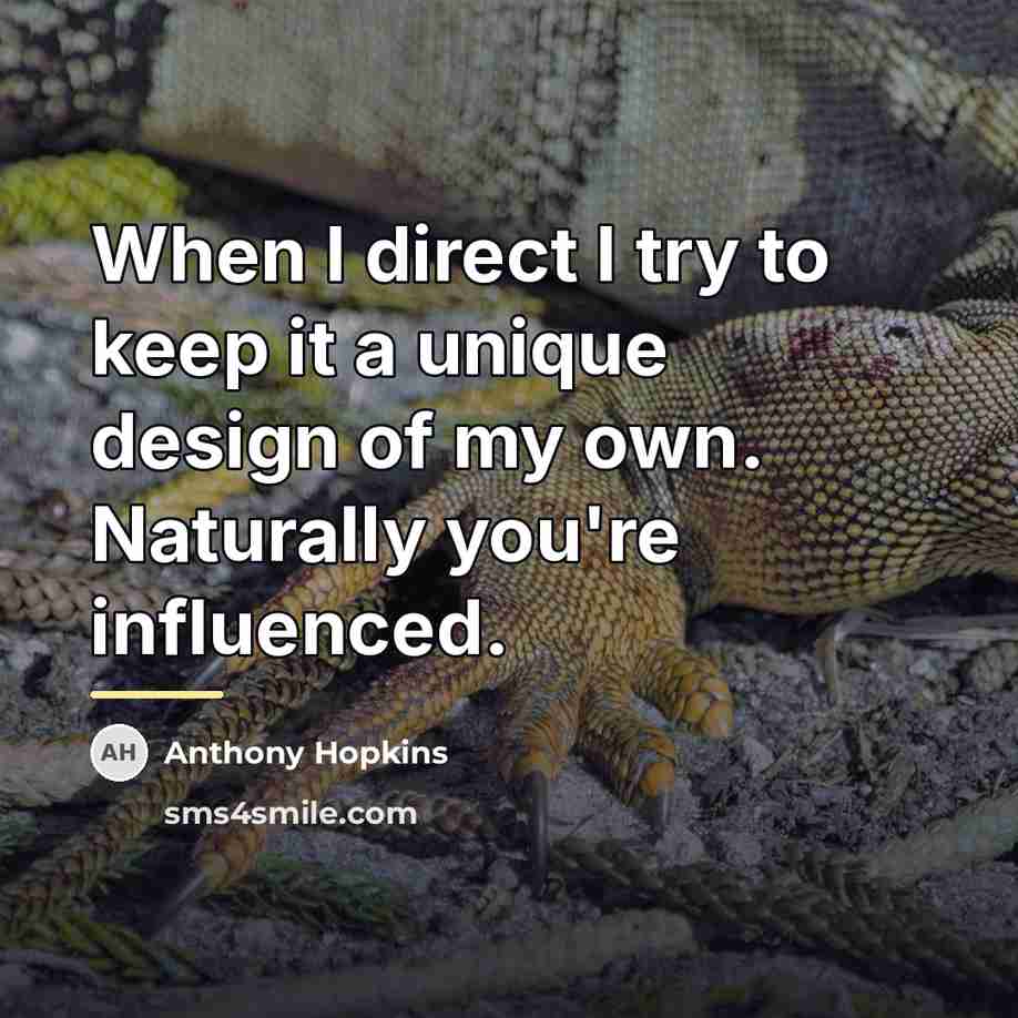 “When I direct I try to keep it a unique…” quote by Anthony Hopkins