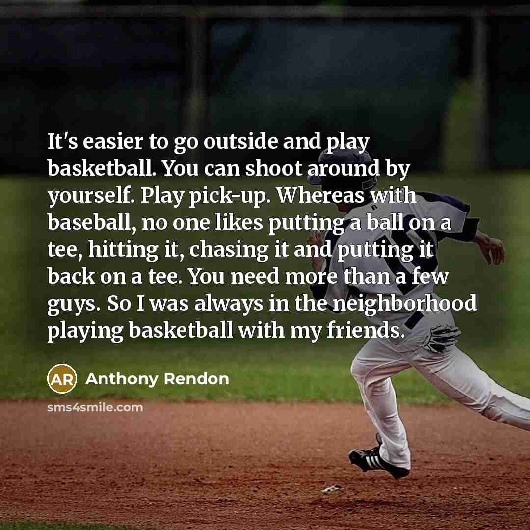 “It's easier to go outside and play basketball. You can…” quote by Anthony Rendon