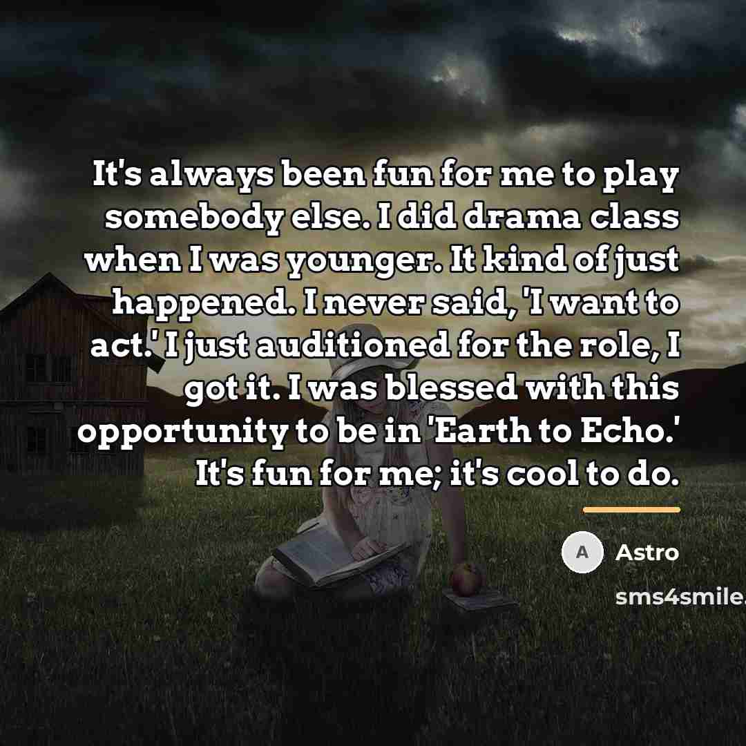 “It's always been fun for me to play somebody else.…” quote by Astro