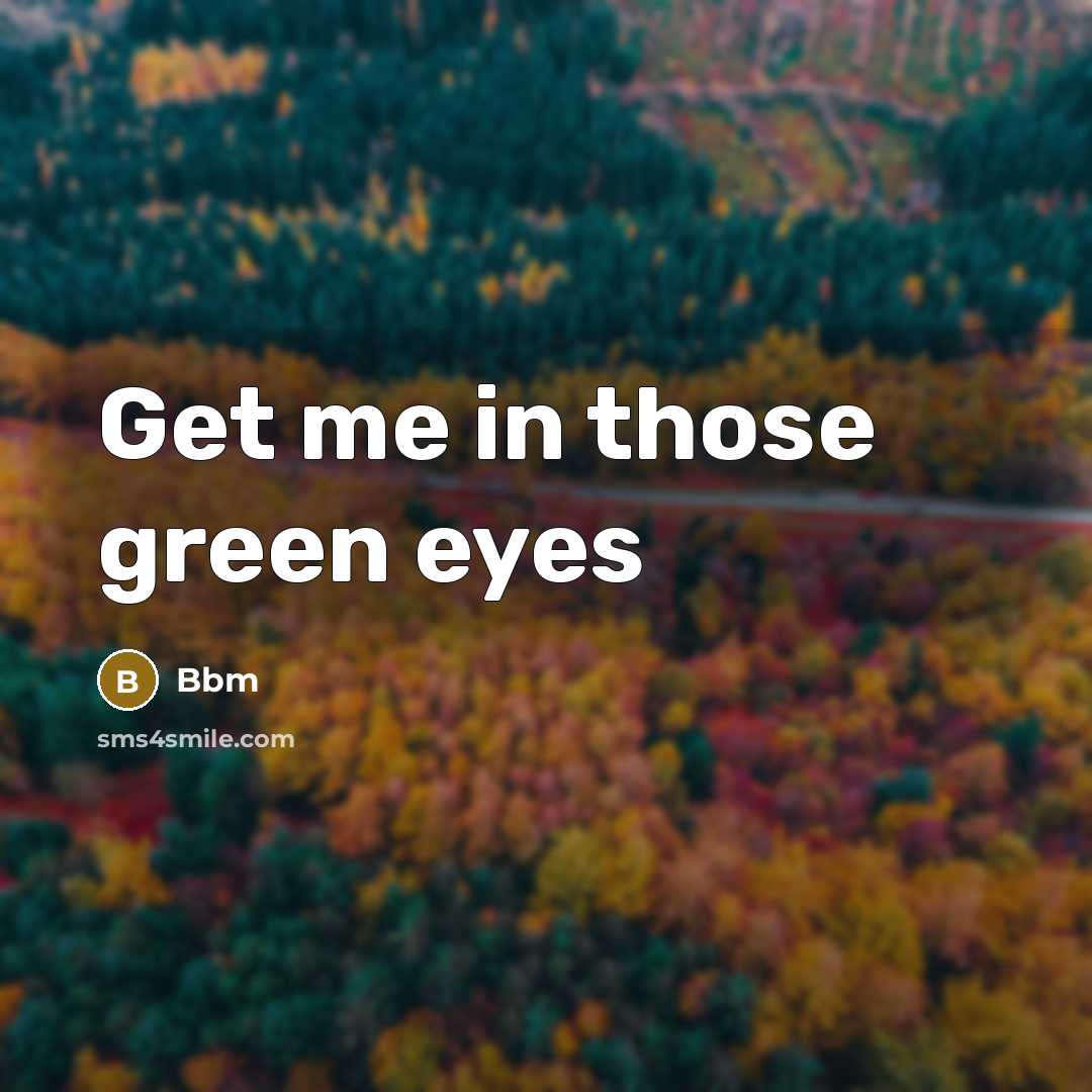 “Get me in those green eyes” quote by Bbm