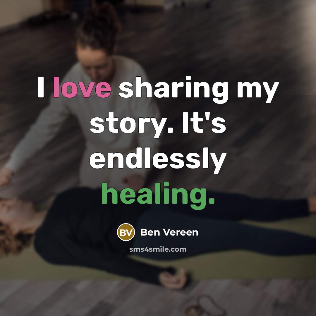 “I love sharing my story. It's endlessly healing.…” quote by Ben Vereen