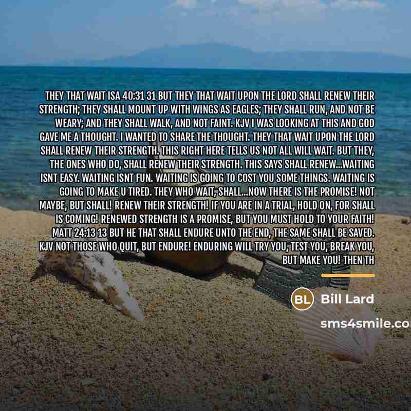 “They that wait Isa 40:31 31 But they that wait…” quote by Bill Lard