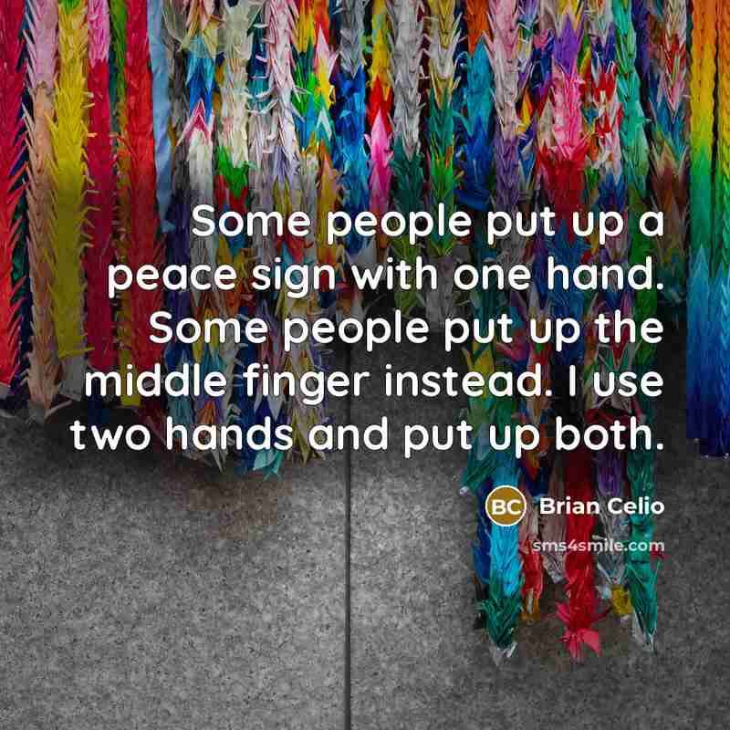 “Some people put up a peace sign with one hand.…” quote by Brian Celio