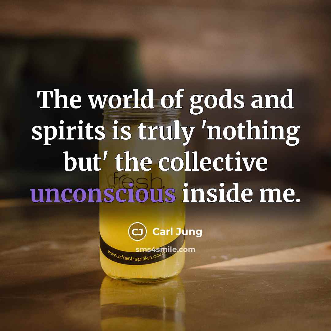 “The world of gods and spirits is truly 'nothing but'…” quote by Carl Jung