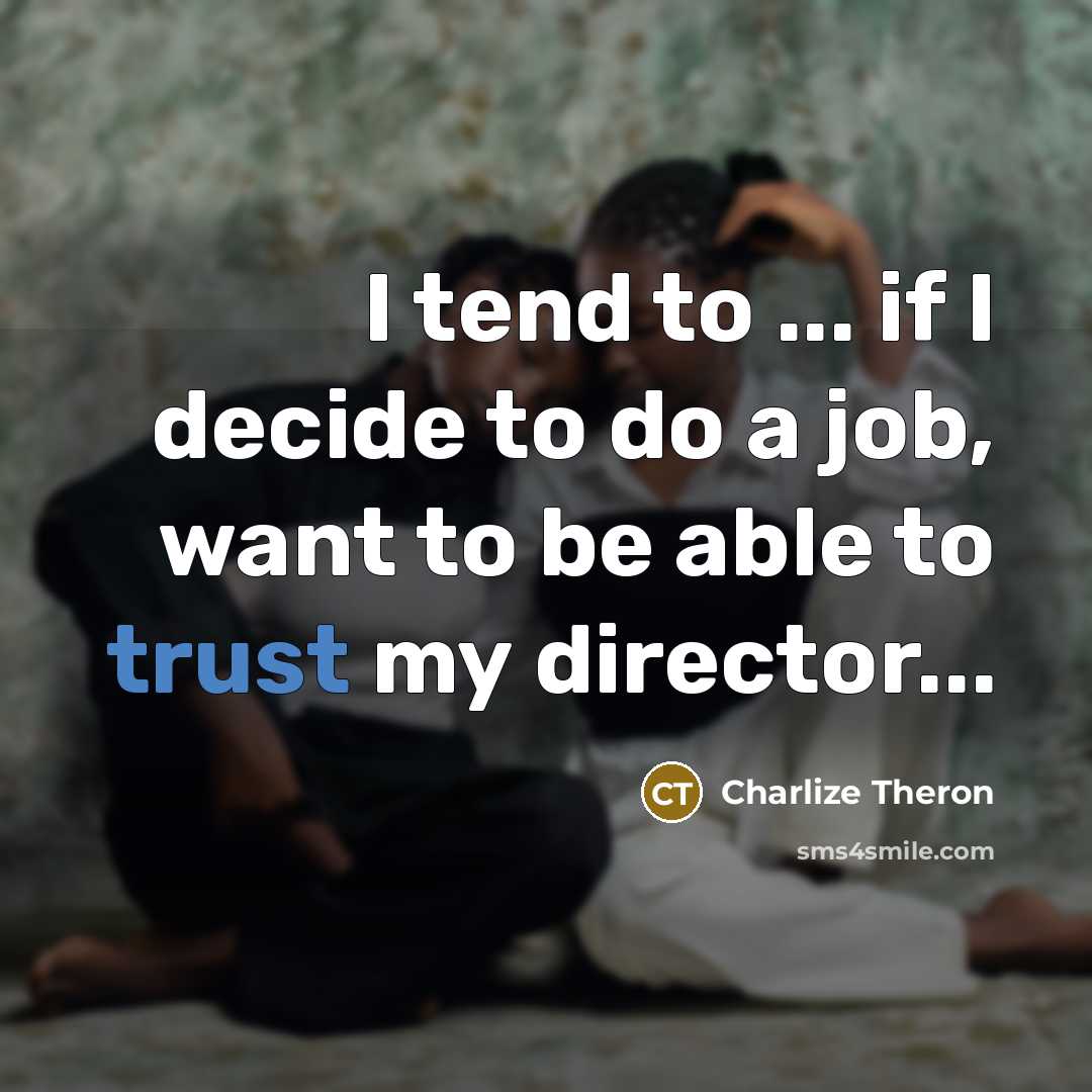 “I tend to ... if I decide to do a…” quote by Charlize Theron