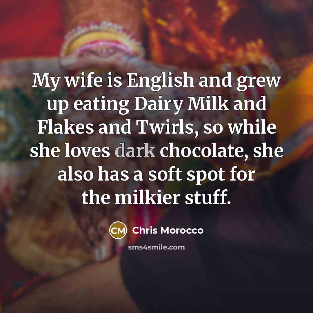 “My wife is English and grew up eating Dairy Milk…” quote by Chris Morocco