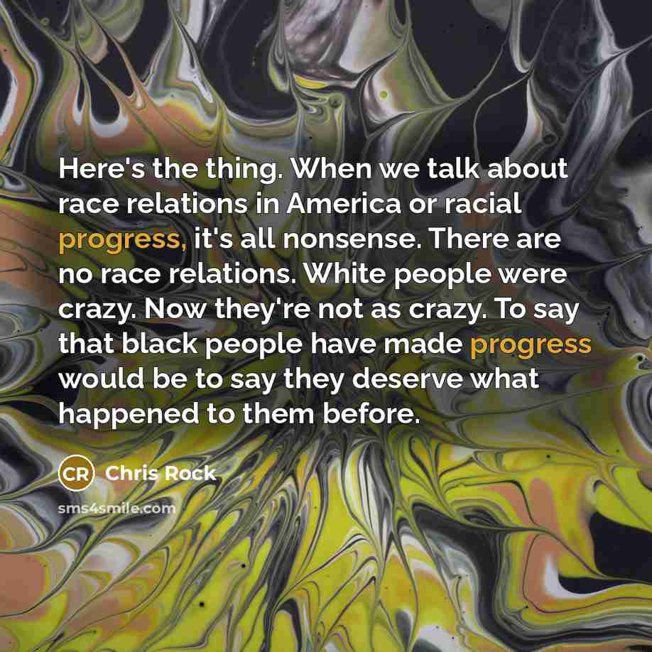 “Here's the thing. When we talk about race relations in…” quote by Chris Rock