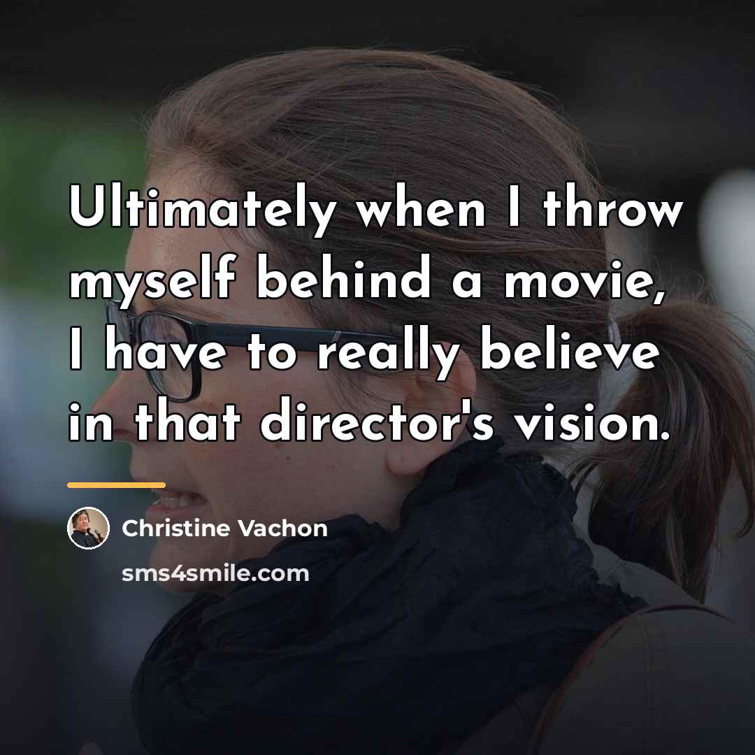 “Ultimately when I throw myself behind a movie, I have…” quote by Christine Vachon
