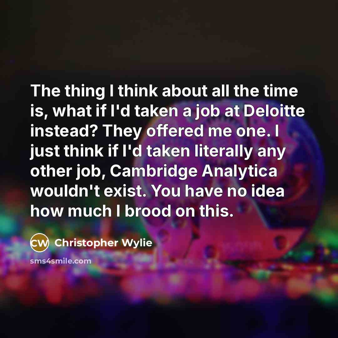 “The thing I think about all the time is, what…” quote by Christopher Wylie