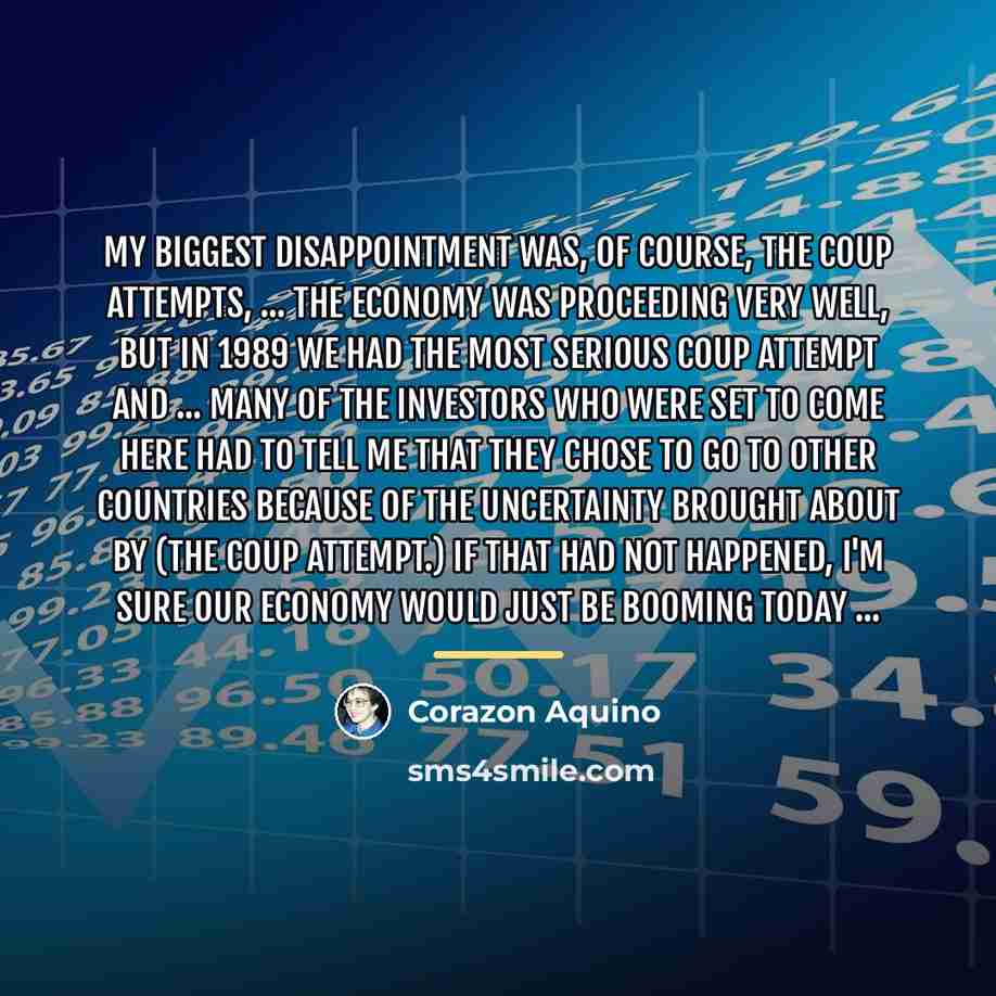 “My biggest disappointment was, of course, the coup attempts, ...…” quote by Corazon Aquino