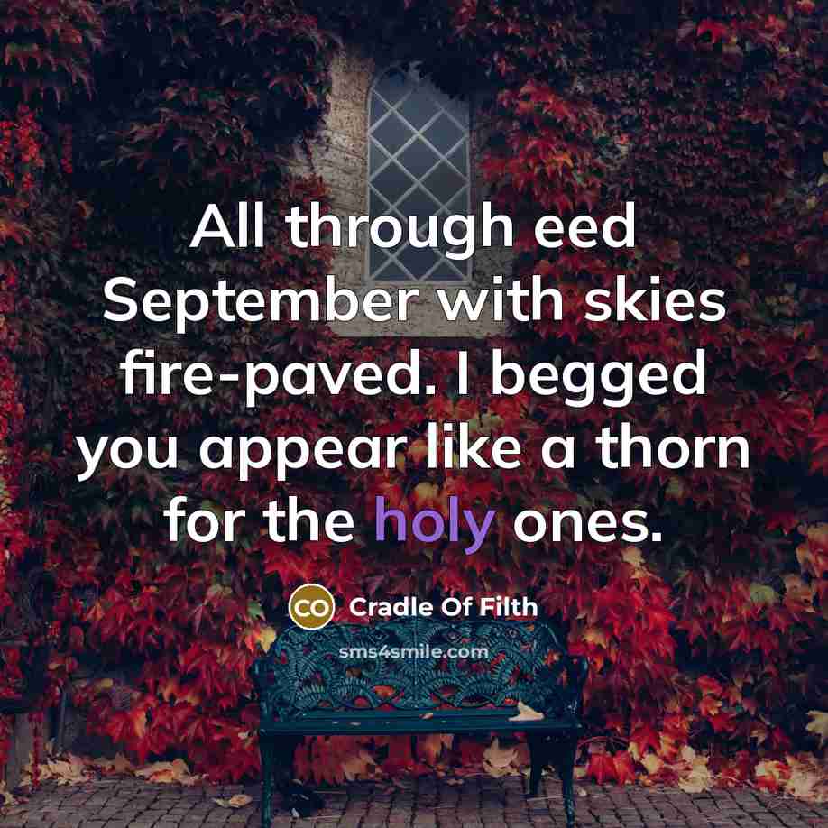 “All through eed September with skies fire-paved. I begged you…” quote by Cradle Of Filth