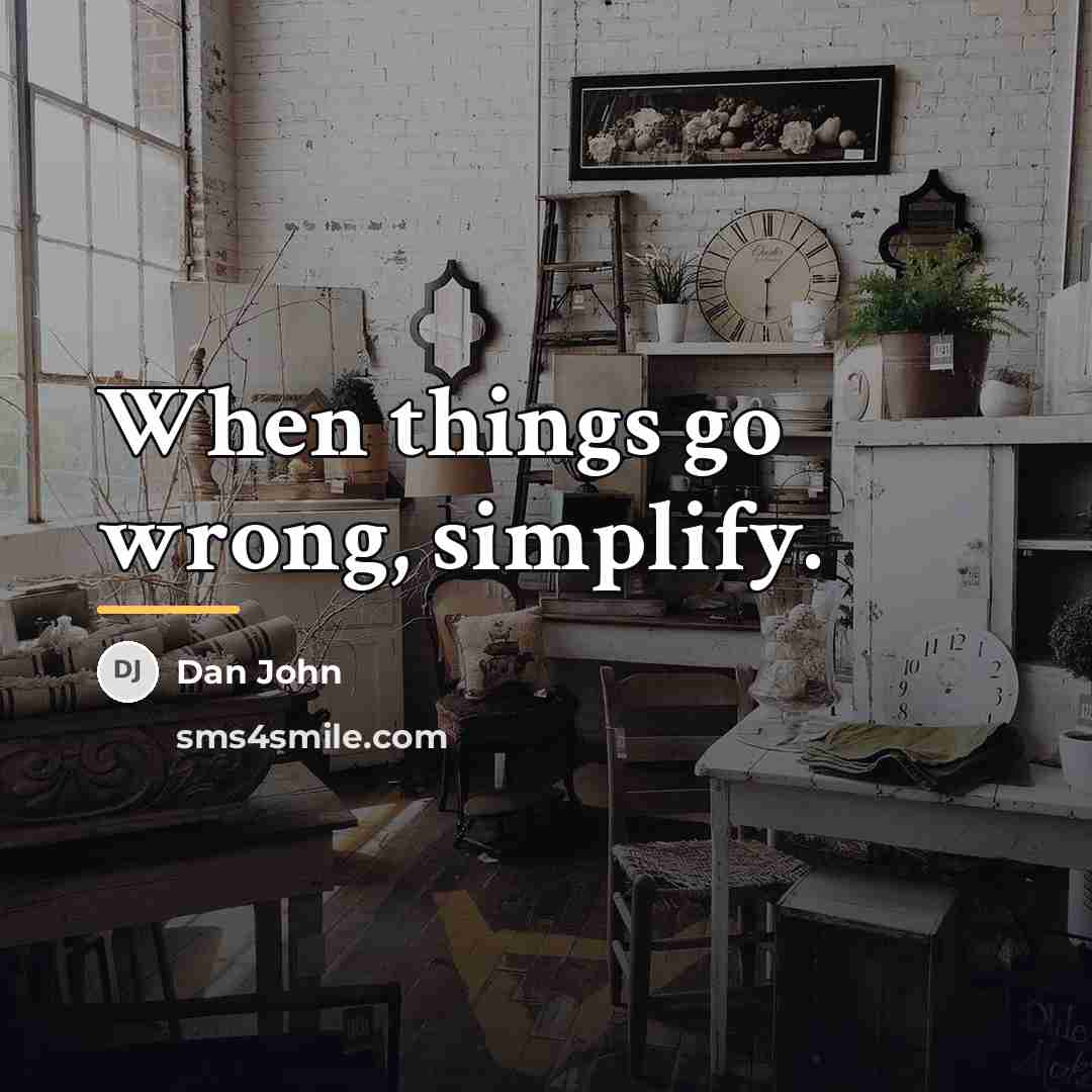 “When things go wrong, simplify.…” quote by Dan John