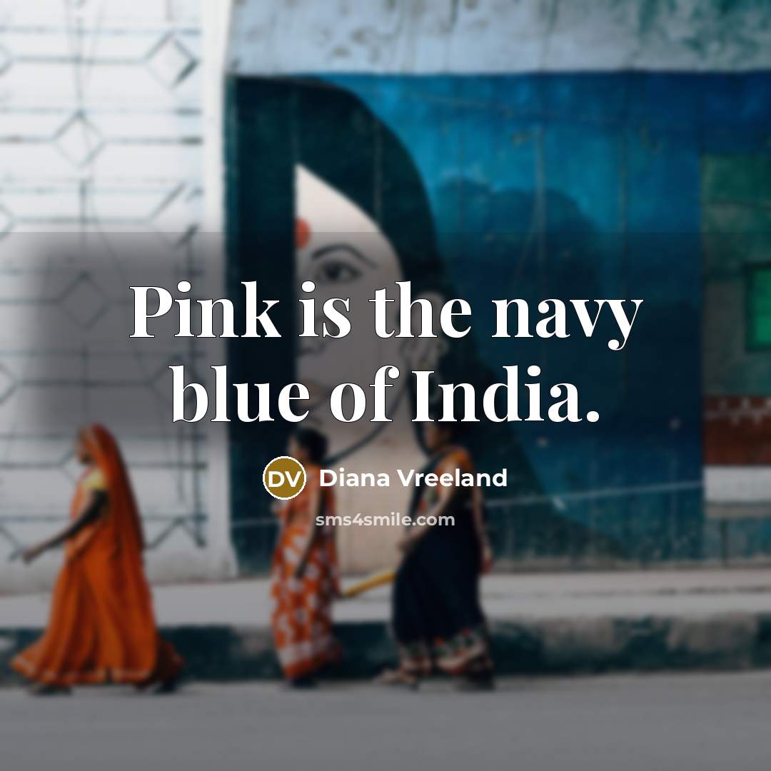 “Pink is the navy blue of India.…” quote by Diana Vreeland